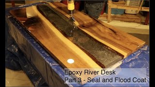 Epoxy River Desk Part 3 - Seal and Flood Coat