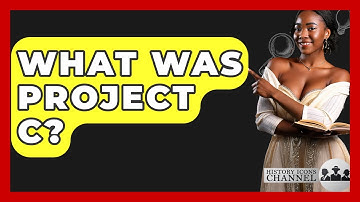 What Was Project C? - History Icons Channel