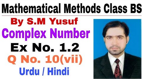 Mathematical Methods I Complex Number Ex # 1.2, Q # 10, part (vii) by the education forum
