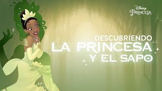 Descubriendo La Princesa Y El Sapo Disney Princesa