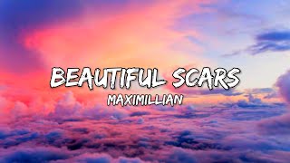 Maximillian - Beautiful Scars (Lyrics) @SweetMelodies2022