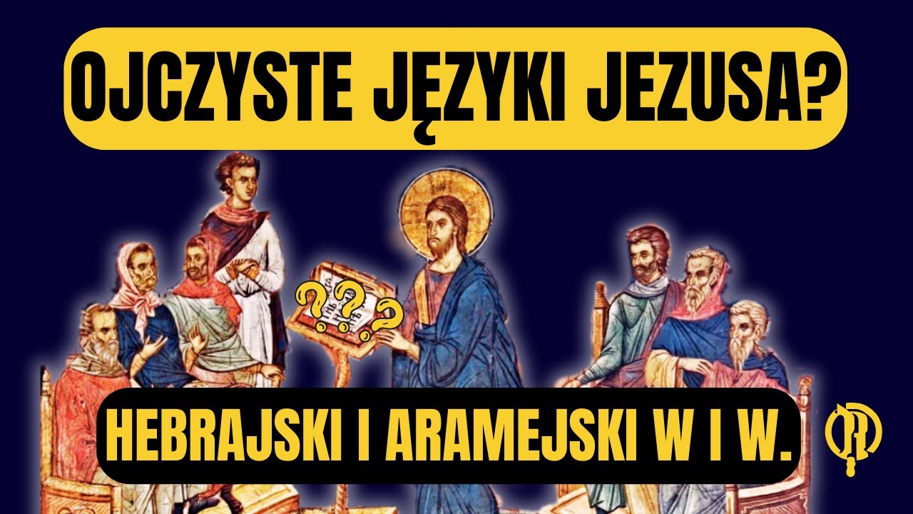 Ojczyste języki Jezusa? Hebrajski i aramejski w I wieku