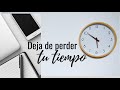 ¿Sientes que te falta TIEMPO? 10 tips para AHORRAR y organizar mejor tu tiempo.