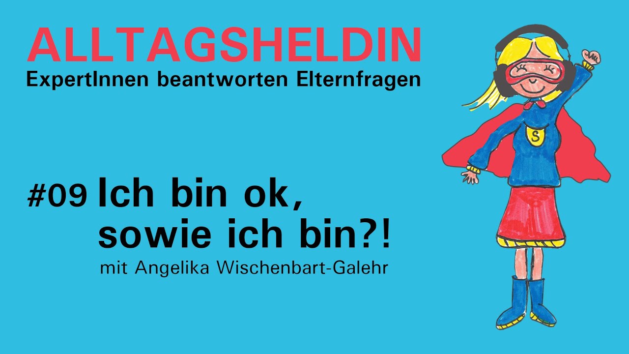 #9 Ich bin ok so wie ich bin?! - Alltagsheldin - ExpertInnen