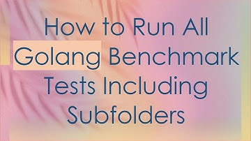 How to Run All Golang Benchmark Tests Including Subfolders