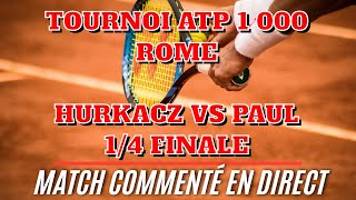 HURKACZ - PAUL (Tournoi de Rome ATP 1 000 - 1/4 FINALE) Commenté (no streaming!)