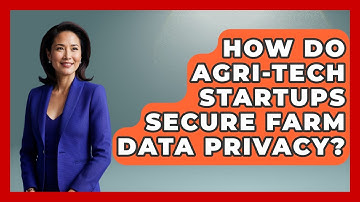 How Do Agri-tech Startups Secure Farm Data Privacy? - Farm Wealth Network