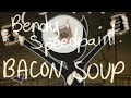 Bendy and the Ink Machine Speedpaint: BACON SOUP!!!