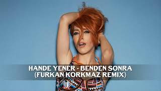 Hande Yener - Benden Sonra (Furkan Korkmaz Remix) Resimi