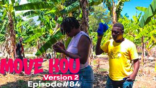 MOVE KOU Version 2 Episode #84•Dema-Ton Tine-Tibouksen-Zòbòt-Lala-Mia-Bouliki-Jan-Sylna-Banane-Paga