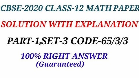 cbse2020 class12 math question paper solution with explanation part-1 set-3 code 65/3/3.