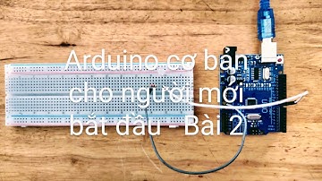 [Arduino basic #2] Đèn LED và breadboard