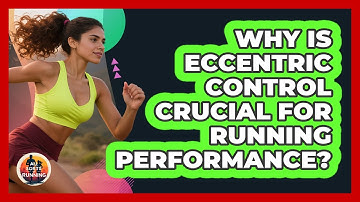 Why Is Eccentric Control Crucial For Running Performance? - All Sorts Of Running