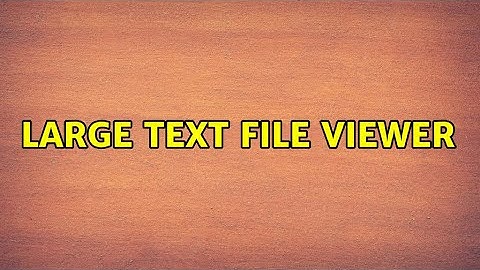 Ubuntu: Large text file viewer