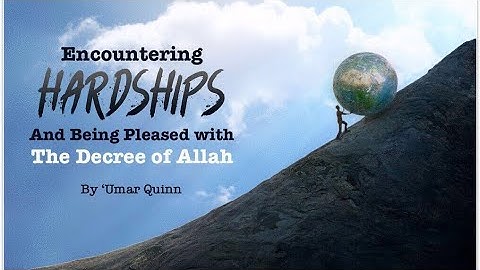 Encountering Hardships and Being Pleased With The Decree of Allah | Umar Quinn