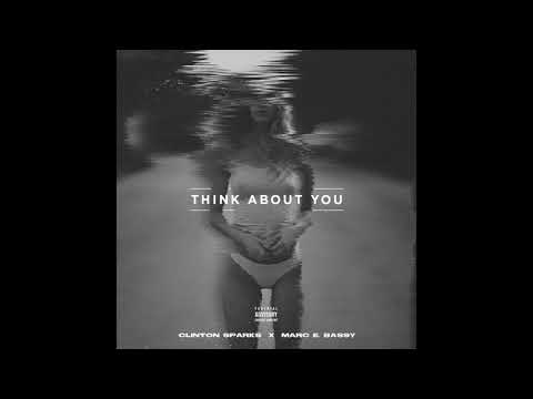Clinton Sparks Feat Marc E Bassy Think About You OFFICIAL VERSION