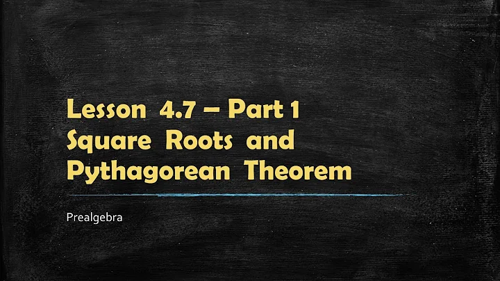 MATH 100 Prealgebra 4.7 - Part 1 - Square Roots and the Pythagorean Theorem
