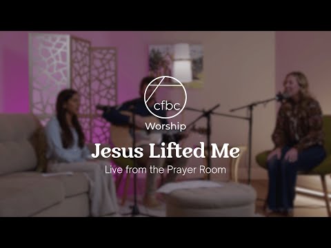 Jesus Lifted Me | CFBC Worship