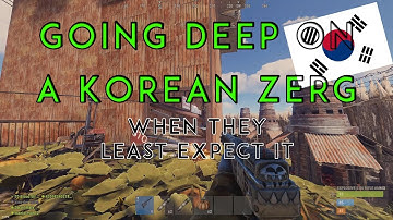 Rust - Going Deep On A Korean Clan When They Least Expect It