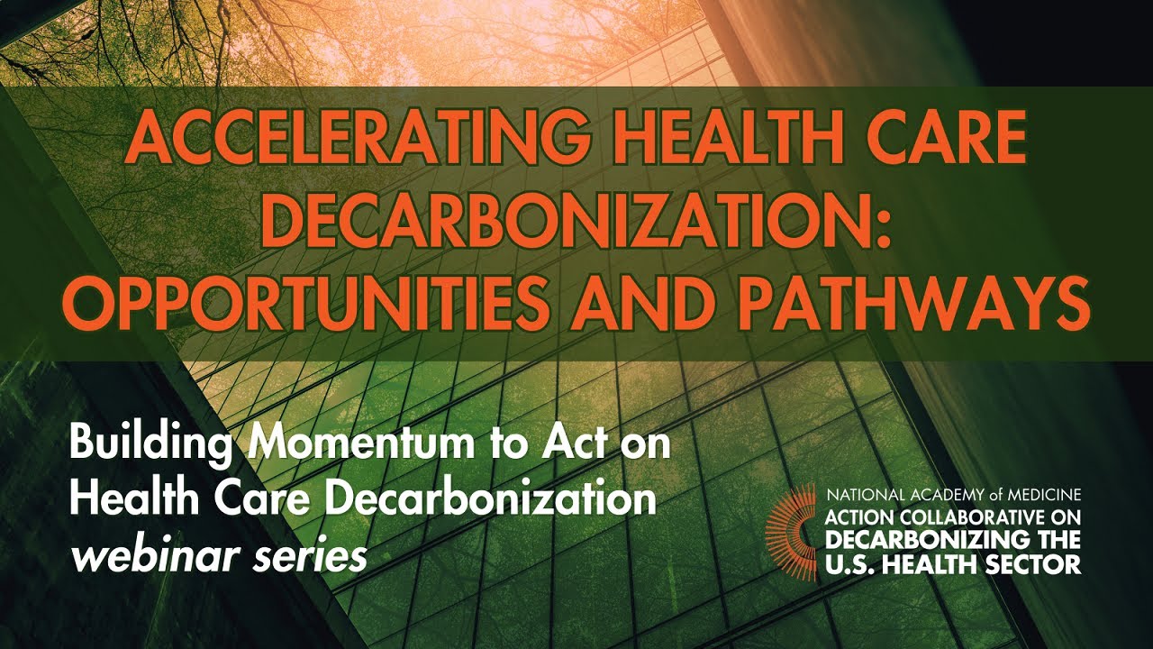 Accelerating Health Care Decarbonization: Opportunities and Pathways