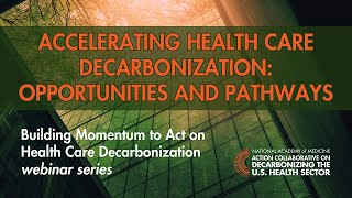Accelerating Health Care Decarbonization: Opportunities and Pathways