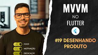 MVVM no Flutter #19 Desenhando produto