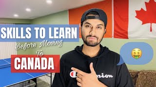 Skills to learn Before Coming to Canada