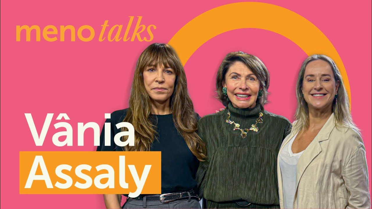 Vânia Assaly I MenoTalks Ep.7