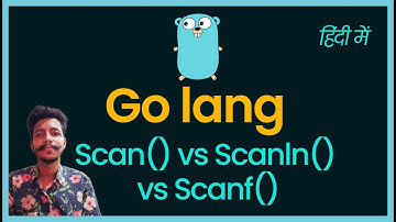 Go - Scan() vs Scanln() vs Scanf() | Taking User Input from Console | हिंदी में