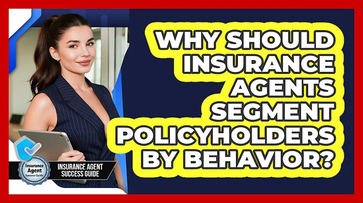 Why Should Insurance Agents Segment Policyholders By Behavior? - Insurance Agent Success Guide