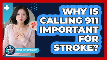 Why Is Calling 911 Important For Stroke?