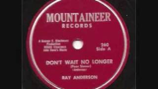 Ray Anderson- Don&#39;t Wait No Longer - MOUNTAINEER 78 RPM