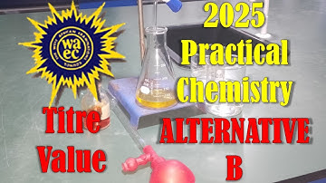2025 WAEC Chemistry Practical | ALTERNATIVE B Volumetric Analysis (TEACHERS