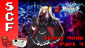 BlazBlue: Calamity Trigger: Story Mode! - Part 4! Super Couch Fighters Arcade Mode!