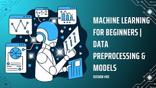 Machine Learning for Beginners | Data Preprocessing & Models | Session #03 | Buraaq Academy