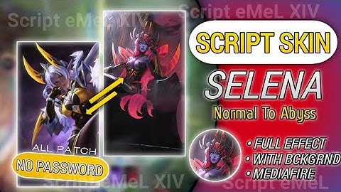 Script Skin Selena Normal To Abyss Full Effect Audio New Patch - Script eMeL XIV