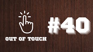 Out of Touch #40 - Unleashed