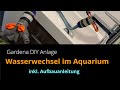 Wasserwechsel mit DIY Gardena Anlage im Aquarium - inkl. Aufbauanleitung