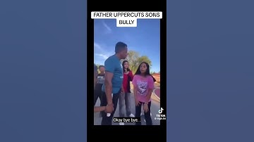FATHER SLAPS BULLY ...was he wrong Y