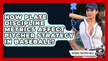 How Plate Discipline Metrics Affect Pitcher Strategy In Baseball? - Baseball Statistics Vault