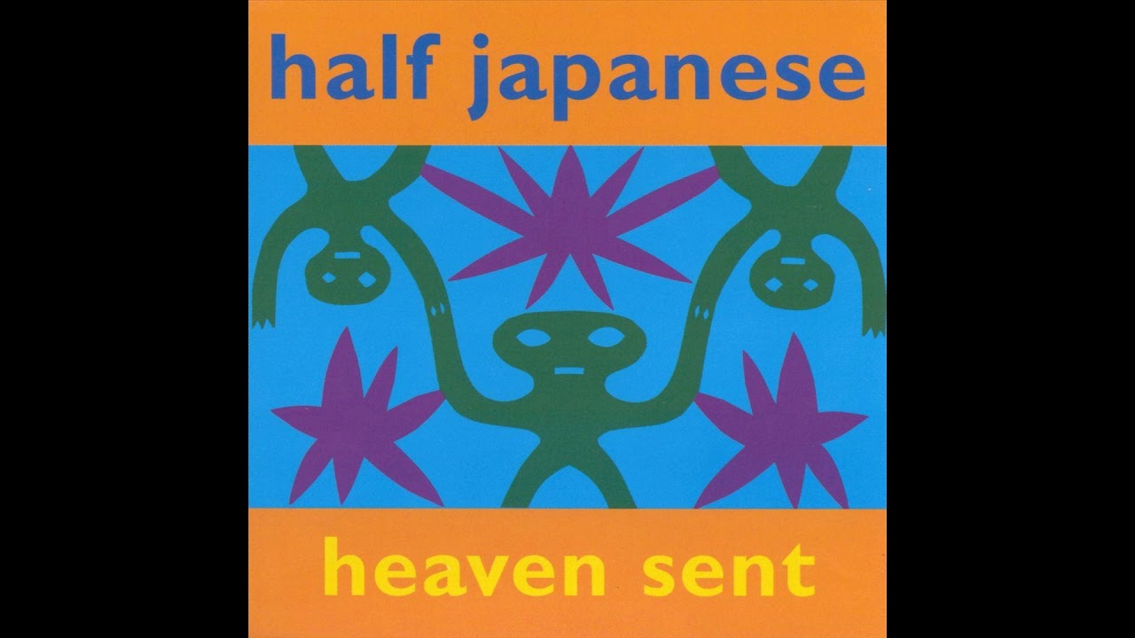 Half Japanese - Heaven Sent - YouTube