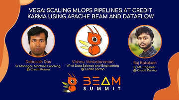 Beam Summit 2022 - Vega: Scaling MLOps Pipelines at Credit Karma using Apache Beam and Dataflow