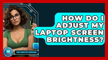 How Do I Adjust My Laptop Screen Brightness? - Your Computer Companion