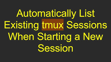 Automatically List Existing tmux Sessions When Starting a New Session