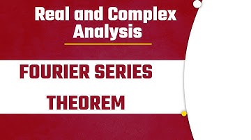 Fourier Series Theorem | Fourier Series Lecture-5 | Real and Complex Analysis