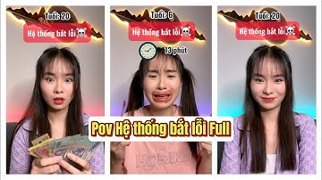 Lý Nguyễn Nhi / Pov Hệ thống bắt lỗi Full