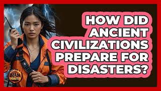 How Did Ancient Civilizations Prepare For Disasters? - Man vs. Disaster