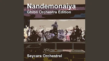 Nandemonaiya (Ghibli Orchestra Edition)