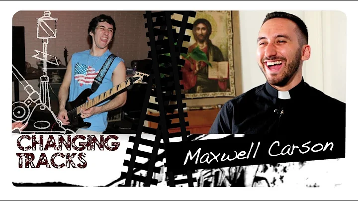 Changing Tracks:  Maxwell Carson