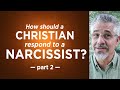How Should a Christian Respond to a Narcissist? (Part 2) | Little Lessons with David Servant